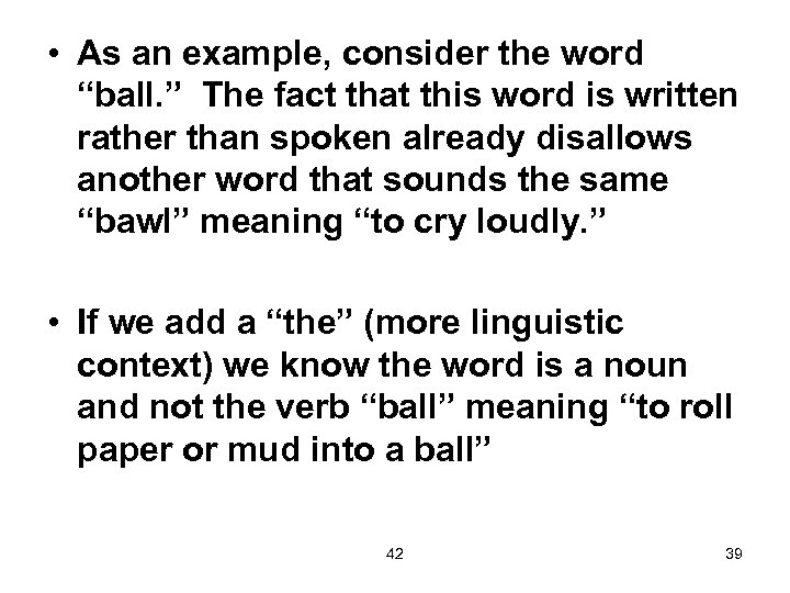  • As an example, consider the word “ball. ” The fact that this