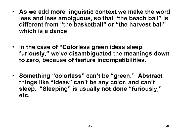  • As we add more linguistic context we make the word less and