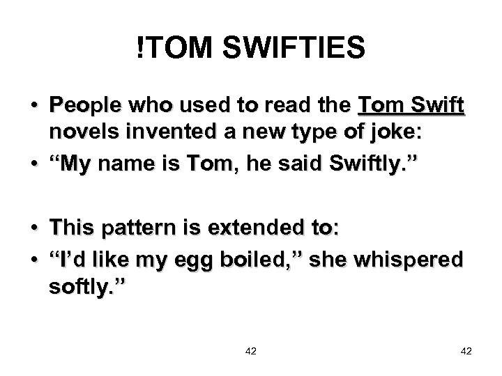 !TOM SWIFTIES • People who used to read the Tom Swift novels invented a