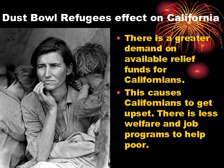 Dust Bowl Refugees effect on California • There is a greater demand on available