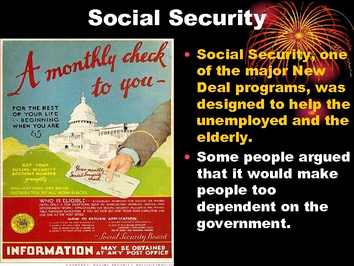 Social Security • Social Security, one of the major New Deal programs, was designed