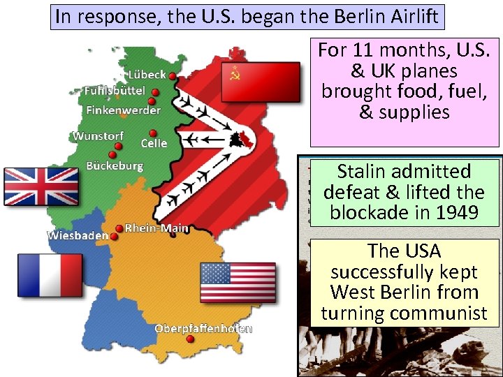 In response, the U. S. began the Berlin Airlift For 11 months, U. S.