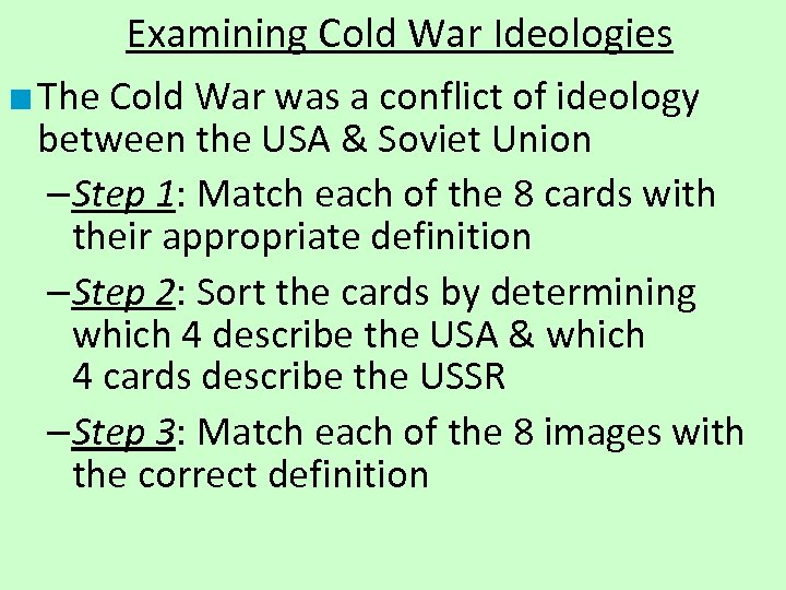 Examining Cold War Ideologies ■ The Cold War was a conflict of ideology between