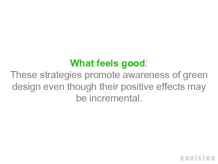 What feels good: These strategies promote awareness of green design even though their positive