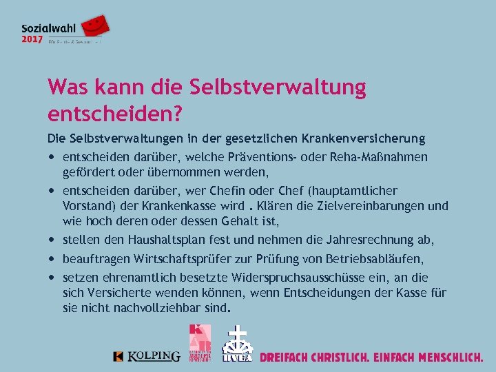 Was kann die Selbstverwaltung entscheiden? Die Selbstverwaltungen in der gesetzlichen Krankenversicherung entscheiden darüber, welche