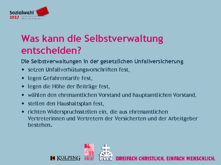 Was kann die Selbstverwaltung entscheiden? Die Selbstverwaltungen in der gesetzlichen Unfallversicherung setzen Unfallverhütungsvorschriften fest,