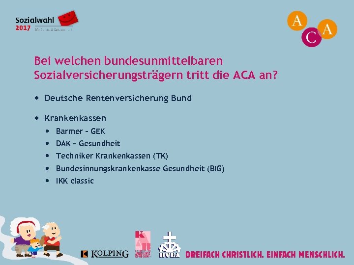 Bei welchen bundesunmittelbaren Sozialversicherungsträgern tritt die ACA an? Deutsche Rentenversicherung Bund Krankenkassen Barmer –