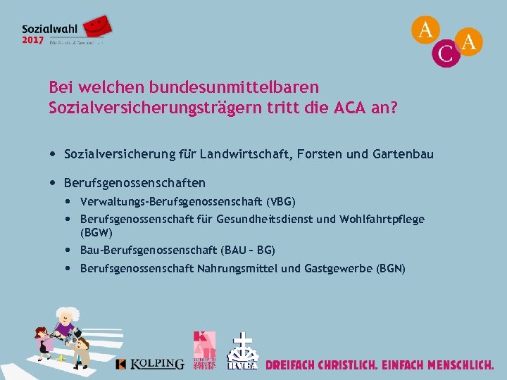 Bei welchen bundesunmittelbaren Sozialversicherungsträgern tritt die ACA an? Sozialversicherung für Landwirtschaft, Forsten und Gartenbau