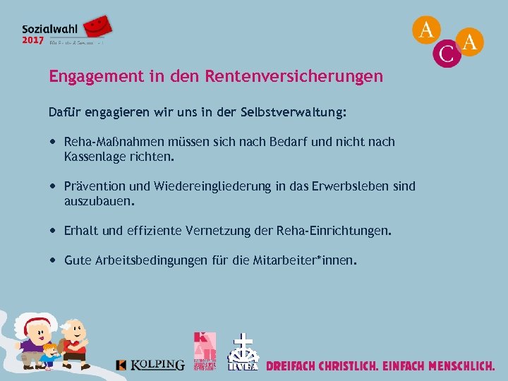 Engagement in den Rentenversicherungen Dafür engagieren wir uns in der Selbstverwaltung: Reha-Maßnahmen müssen sich