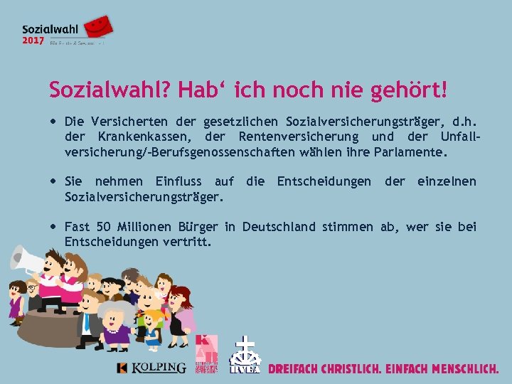 Sozialwahl? Hab‘ ich noch nie gehört! Die Versicherten der gesetzlichen Sozialversicherungsträger, d. h. der