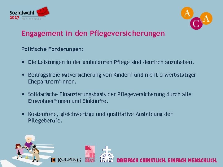 Engagement in den Pflegeversicherungen Politische Forderungen: Die Leistungen in der ambulanten Pflege sind deutlich