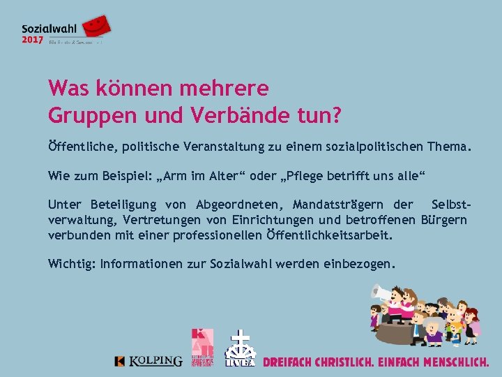 Was können mehrere Gruppen und Verbände tun? Öffentliche, politische Veranstaltung zu einem sozialpolitischen Thema.