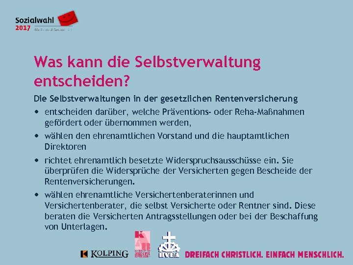 Was kann die Selbstverwaltung entscheiden? Die Selbstverwaltungen in der gesetzlichen Rentenversicherung entscheiden darüber, welche
