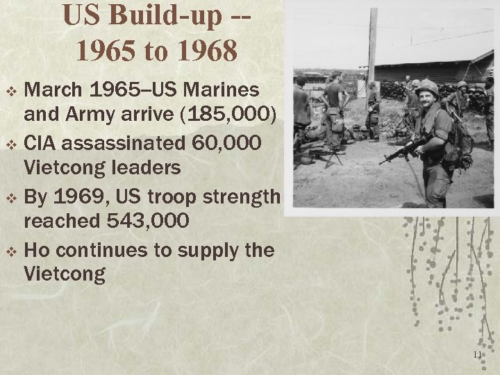 US Build-up -1965 to 1968 March 1965 --US Marines and Army arrive (185, 000)