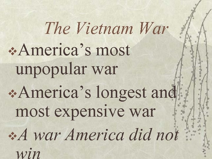 The Vietnam War v. America’s most unpopular war v. America’s longest and most expensive