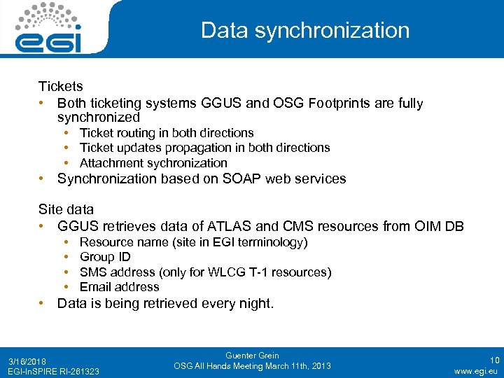 Data synchronization Tickets • Both ticketing systems GGUS and OSG Footprints are fully synchronized