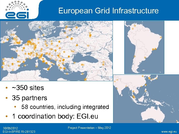 European Grid Infrastructure • ~350 sites • 35 partners • 58 countries, including integrated