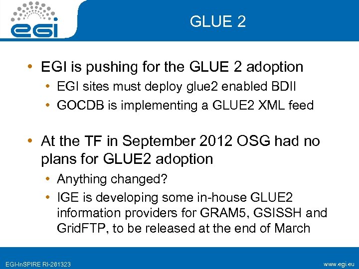 GLUE 2 • EGI is pushing for the GLUE 2 adoption • EGI sites