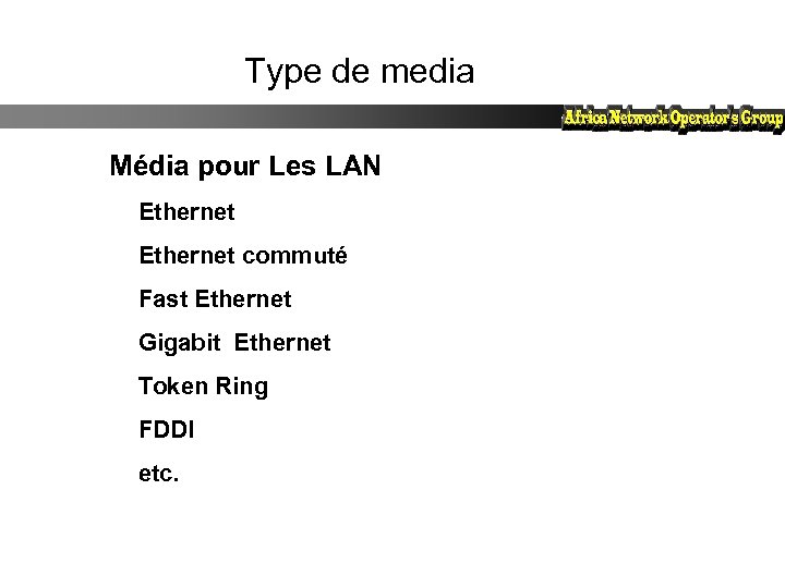 Type de media Média pour Les LAN Ethernet commuté Fast Ethernet Gigabit Ethernet Token