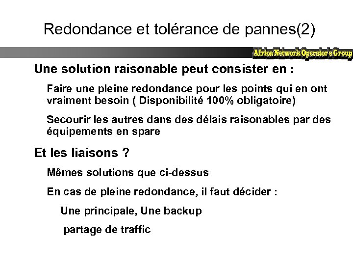 Redondance et tolérance de pannes(2) Une solution raisonable peut consister en : Faire une