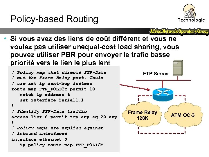 Policy-based Routing Technologie • Si vous avez des liens de coût différent et vous