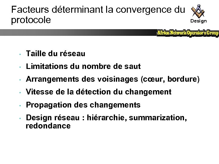 Facteurs déterminant la convergence du protocole Design • Taille du réseau • Limitations du