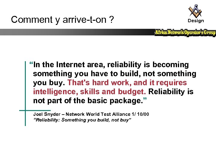 Comment y arrive-t-on ? Design “In the Internet area, reliability is becoming something you
