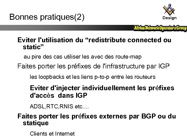 Bonnes pratiques(2) Design Eviter l'utilisation du “redistribute connected ou static” au pire des cas