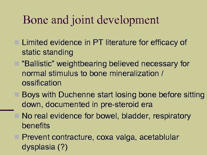 Bone and joint development Limited evidence in PT literature for efficacy of static standing