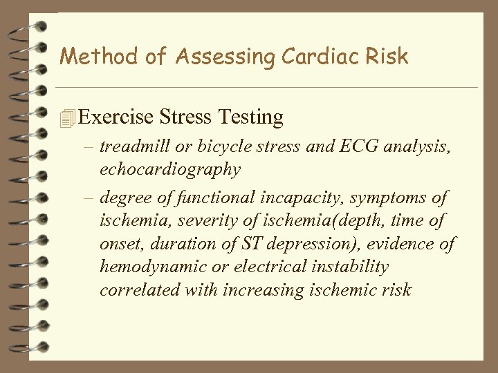Method of Assessing Cardiac Risk 4 Exercise Stress Testing – treadmill or bicycle stress