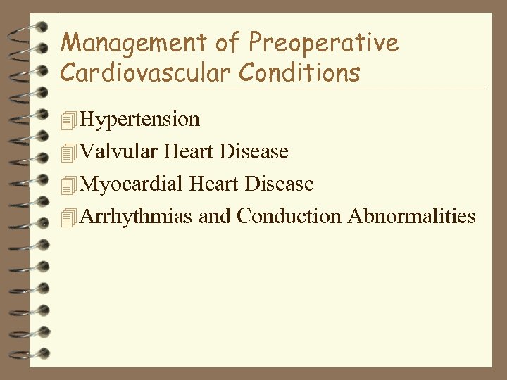 Management of Preoperative Cardiovascular Conditions 4 Hypertension 4 Valvular Heart Disease 4 Myocardial Heart