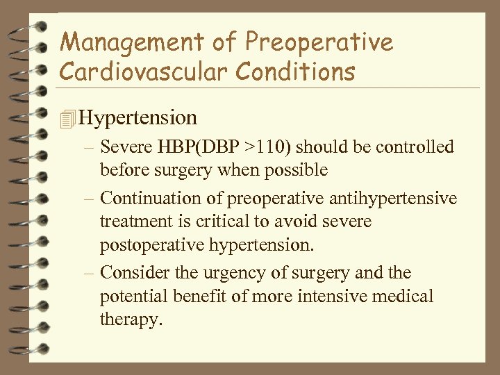 Management of Preoperative Cardiovascular Conditions 4 Hypertension – Severe HBP(DBP >110) should be controlled