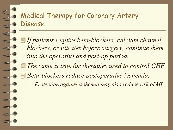 Medical Therapy for Coronary Artery Disease 4 If patients require beta-blockers, calcium channel blockers,