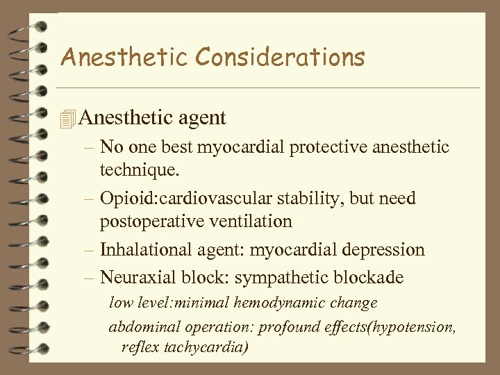 Anesthetic Considerations 4 Anesthetic agent – No one best myocardial protective anesthetic technique. –
