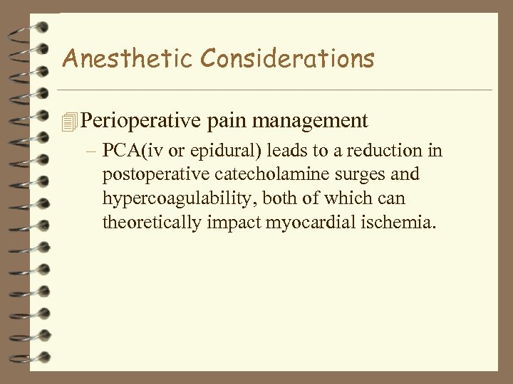 Anesthetic Considerations 4 Perioperative pain management – PCA(iv or epidural) leads to a reduction