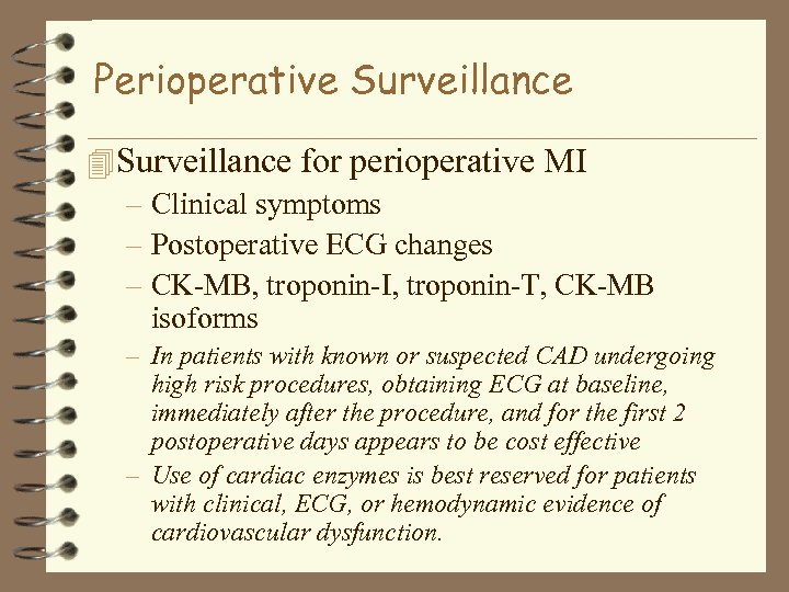 Perioperative Surveillance 4 Surveillance for perioperative MI – Clinical symptoms – Postoperative ECG changes