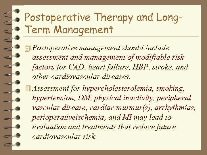 Postoperative Therapy and Long. Term Management 4 Postoperative management should include assessment and management