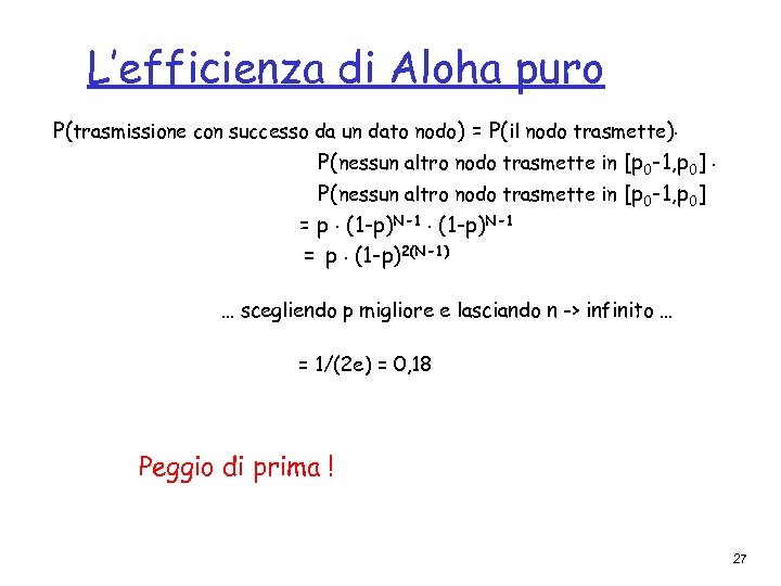 L’efficienza di Aloha puro P(trasmissione con successo da un dato nodo) = P(il nodo