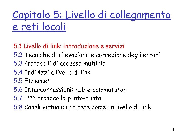 Capitolo 5: Livello di collegamento e reti locali 5. 1 Livello di link: introduzione