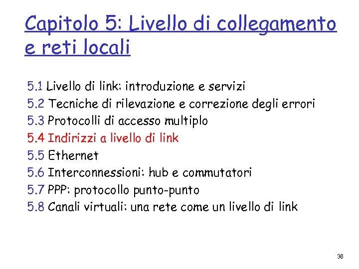 Capitolo 5: Livello di collegamento e reti locali 5. 1 Livello di link: introduzione