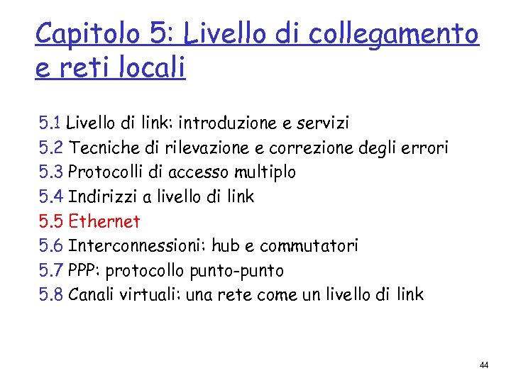 Capitolo 5: Livello di collegamento e reti locali 5. 1 Livello di link: introduzione