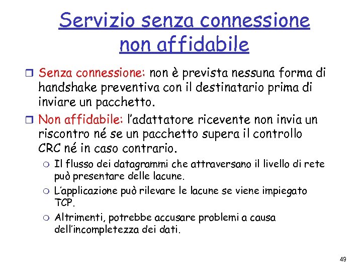 Servizio senza connessione non affidabile r Senza connessione: non è prevista nessuna forma di