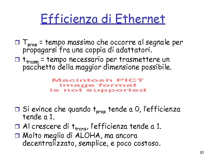 Efficienza di Ethernet r Tprop = tempo massimo che occorre al segnale per propagarsi