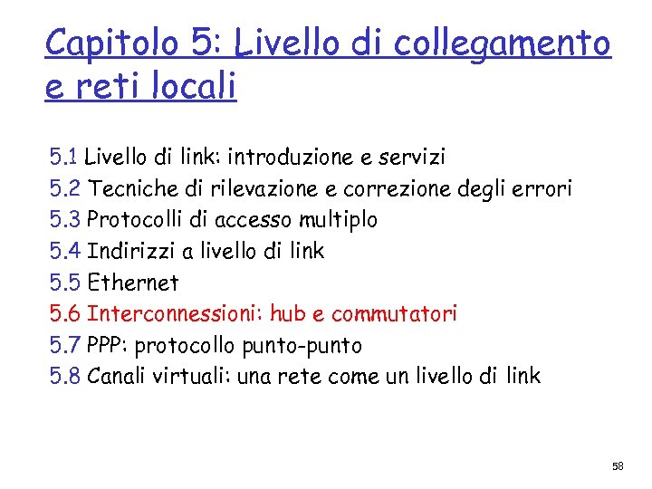 Capitolo 5: Livello di collegamento e reti locali 5. 1 Livello di link: introduzione
