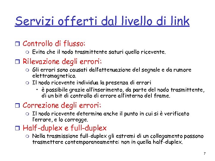 Servizi offerti dal livello di link r Controllo di flusso: m Evita che il