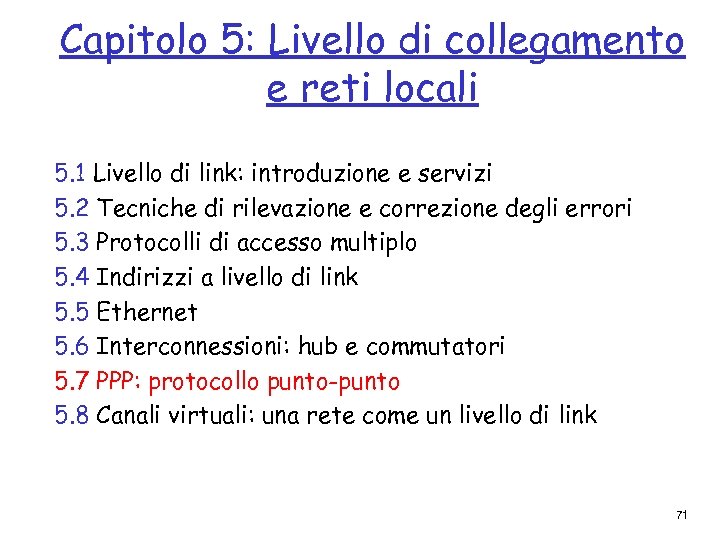 Capitolo 5: Livello di collegamento e reti locali 5. 1 Livello di link: introduzione
