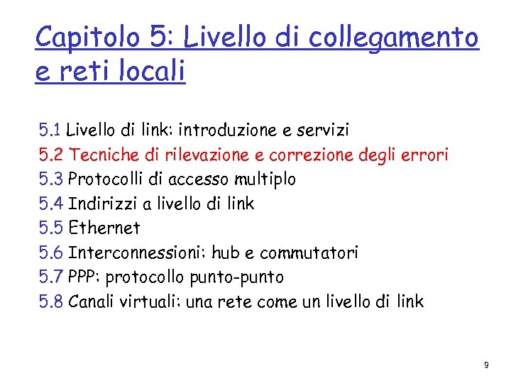 Capitolo 5: Livello di collegamento e reti locali 5. 1 Livello di link: introduzione