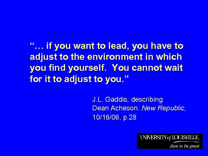 “… if you want to lead, you have to adjust to the environment in