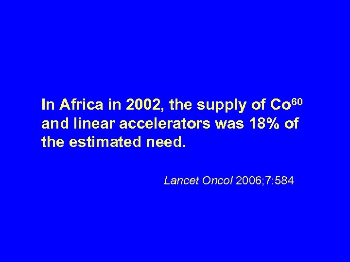 In Africa in 2002, the supply of Co 60 and linear accelerators was 18%