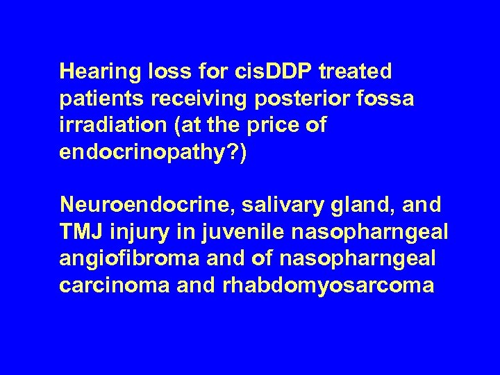 Hearing loss for cis. DDP treated patients receiving posterior fossa irradiation (at the price